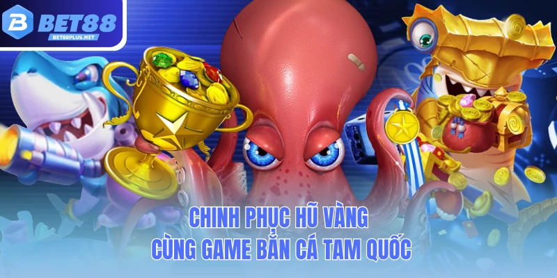 chinh phuc hu vang cung game ban ca tam quoc chinh phuc hu vang cung game ban ca tam quoc