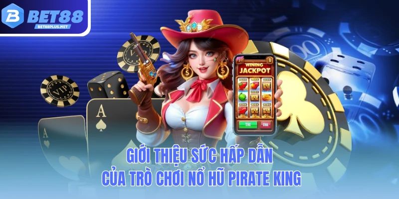 gioi thieu suc hap dan cua tro choi no hu pirate king