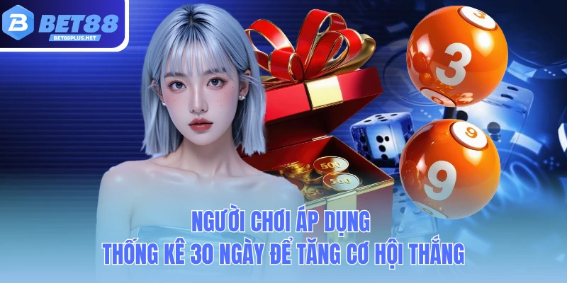 nguoi choi ap dung thong ke 30 ngay de tang co hoi thang nguoi choi ap dung thong ke 30 ngay de tang co hoi thang