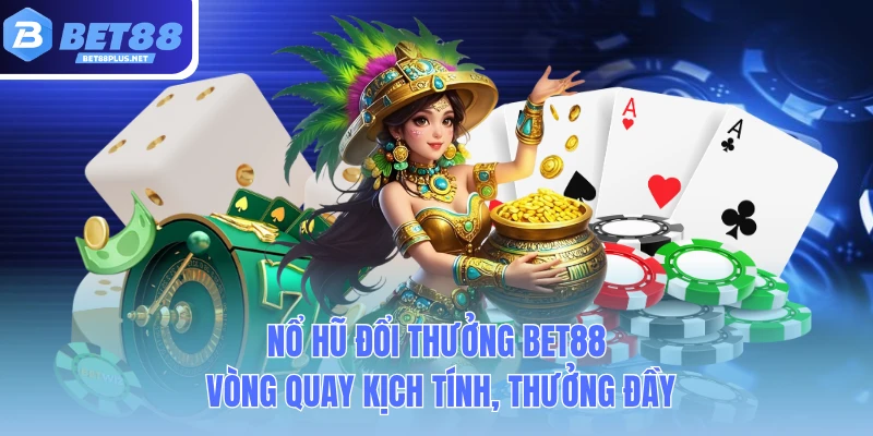 no hu doi thuong bet88 vong quay kich tinh thuong day