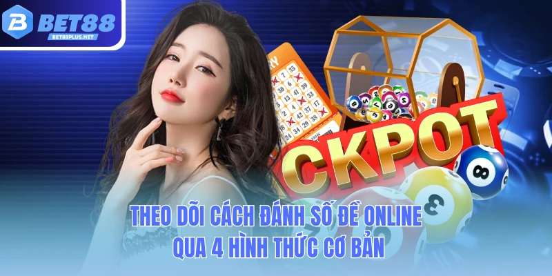 theo doi cach danh so de online qua 4 hinh thuc co ban theo doi cach danh so de online qua 4 hinh thuc co ban
