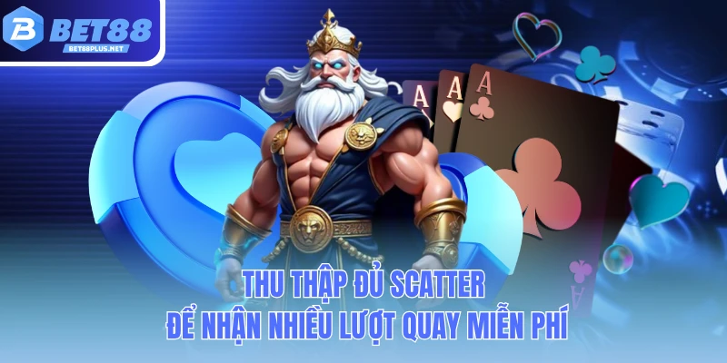 thu thap du scatter de nhan nhieu luot quay mien phi
